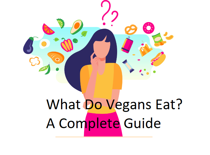 A Guide On What Do Vegans Eat (+10 Recipes To Try)