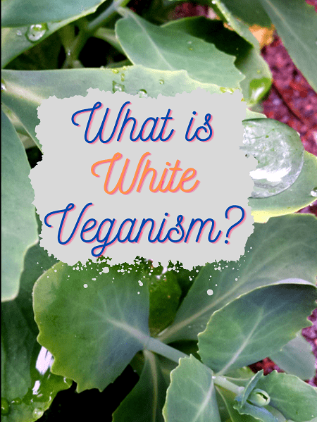 What Is White Veganism
